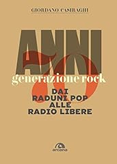 Anni 70. Generazione rock: Dai raduni pop alle radio libere usato  Spedito ovunque in Italia 