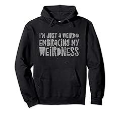 Weirdo embracing weirdness for sale  Delivered anywhere in USA 