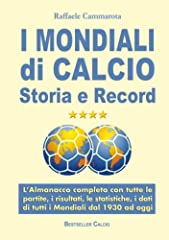 I Mondiali di Calcio Storia e Record: L’ Almanacco completo con tutte le partite, i risultati, le statistiche, i dati di tutti i Mondiali di calcio dal 1930 ad oggi usato  Spedito ovunque in Italia 