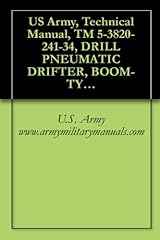 US Army, Technical Manual, TM 5-3820-241-34, DRILL PNEUMATIC DRIFTER, BOOM-TYPE, CRAWLER MTD, SELF-PROPELLED (JOY RAM-MS-5/450A-DR) (NSN 3820-00-445-3766), military manauals for sale  Delivered anywhere in Canada