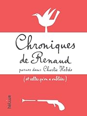 Chroniques de Renaud: Parues dans Charlie Hebdo (et d'occasion  Livré partout en France