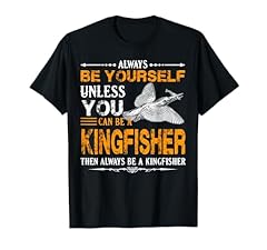 Kingfisher tshirt always for sale  Delivered anywhere in USA 