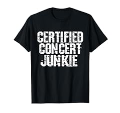 Certified concert junkie for sale  Delivered anywhere in USA 