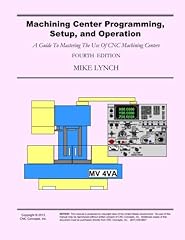 Machining Center Programming, Setup, and Operation: A Guide To Mastering The Use Of CNC Machining Centers for sale  Delivered anywhere in Canada