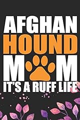 Afghan Hound Mom It's A Ruff Life: Cool Afghan Hound Dog Mum Journal Notebook - Afghan Hound Puppy Lover Gifts – Funny Afghan Hound Dog Notebook - Afghan Hound Owner Gifts. 6 x 9 in 120 pages, used for sale  Delivered anywhere in Canada