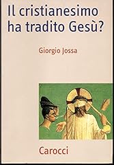 Cristianesimo tradito gesù usato  Spedito ovunque in Italia 