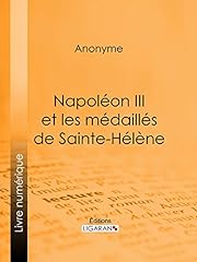 Napoléon III et les médaillés de Sainte-Hélène d'occasion  Livré partout en France