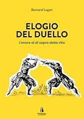 Elogio del duello. usato  Spedito ovunque in Italia 