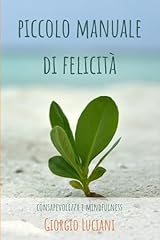 Piccolo manuale felicità usato  Spedito ovunque in Italia 