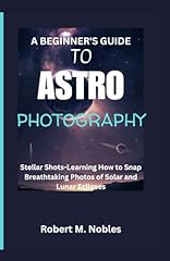 Beginner guide astrophotograph for sale  Delivered anywhere in UK