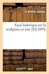 Historique sculpture cire d'occasion  Livré partout en France