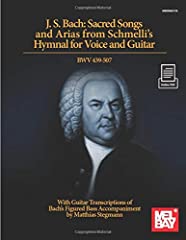 J. S. Bach: Sacred Songs and Arias from Schmelli's Hymnal for Voice and Guitar BWV 439-507: With Guitar Transcriptions fo Bach's Figured Bass Accompaniment for sale  Delivered anywhere in Canada