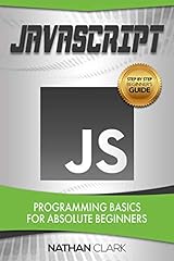 JavaScript: Programming Basics for Absolute Beginners (Step-By-Step JavaScript Book 1) for sale  Delivered anywhere in Canada