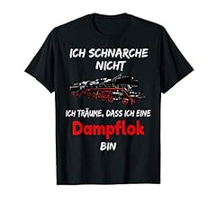 ich schnarche nicht Tshirt Dampflok Lokführer Eisenbahn gebraucht kaufen  Wird an jeden Ort in Deutschland