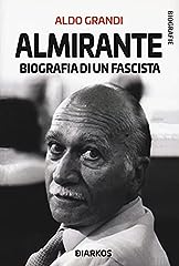 Almirante. biografia fascista usato  Spedito ovunque in Italia 