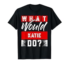 Would katie shirt for sale  Delivered anywhere in USA 