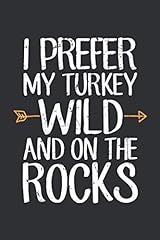 I Prefer My Turkey Wild And On The Rocks (Weekly Diabetes for sale  Delivered anywhere in Canada
