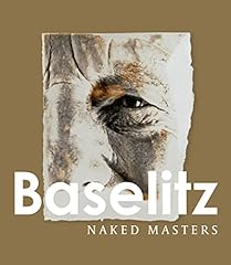 Baselitz naked masters usato  Spedito ovunque in Italia 