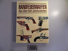 Handfeuerwaffen jahrhunderten gebraucht kaufen  Wird an jeden Ort in Deutschland