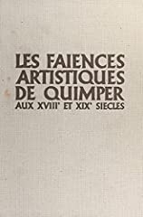 Les faïences artistiques de Quimper aux XVIIIe et XIXe d'occasion  Livré partout en France