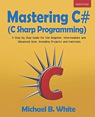 Mastering C# (C Sharp Programming): A Step by Step Guide for the Beginner, Intermediate and Advanced User, Including Projects and Exercises usato  Spedito ovunque in Italia 