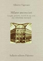 Milano ancora ieri. usato  Spedito ovunque in Italia 