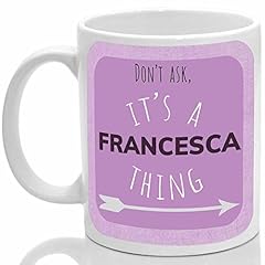 Francesca mug francesca for sale  Delivered anywhere in UK