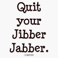 Quit jibber jabber for sale  Delivered anywhere in USA 