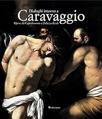 Dialoghi intorno caravaggio usato  Spedito ovunque in Italia 