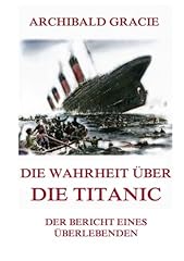 Wahrheit titanic bericht gebraucht kaufen  Wird an jeden Ort in Deutschland