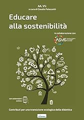 Educare alla sostenibilità: Contributi per una transizione ecologica della didattica usato  Spedito ovunque in Italia 