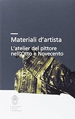 Materiali d'artista. L'atelier del pittore nell'Otto e Novecento. usato  Spedito ovunque in Italia 