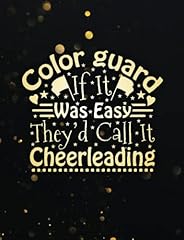 Color Guard Composition Book | If It Was Easy They'd Call It Cheerleading: Notebook with College Ruled Paper | Funny Journal for Color Guard Members, ... Home Note Taking, Homework Assignments usato  Spedito ovunque in Italia 