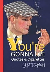 Gonna die quotes for sale  Delivered anywhere in USA 