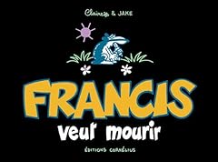 Francis veut mourir d'occasion  Livré partout en France