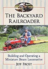 The Backyard Railroader: Building and Operating a Miniature for sale  Delivered anywhere in UK