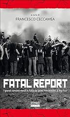 Fatal report. I grandi concerti metal in Italia dai primi Iron Maiden al Big Four, usato usato  Spedito ovunque in Italia 