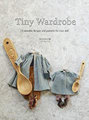 Tiny Wardrobe: 12 Adorable Designs and Patterns for for sale  Delivered anywhere in UK