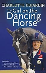 The Girl on the Dancing Horse: Charlotte Dujardin and for sale  Delivered anywhere in USA 