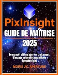 Guide maîtrise pixinsight d'occasion  Livré partout en France
