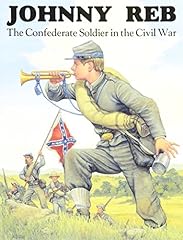 Johnny Reb: The Confederate Soldier in the Civil War for sale  Delivered anywhere in USA 