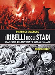 I ribelli degli stadi. Una storia del movimento ultras italiano usato  Spedito ovunque in Italia 
