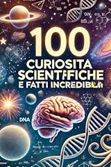 100 curiosità scientifiche usato  Spedito ovunque in Italia 