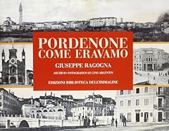 Pordenone come eravamo. usato  Spedito ovunque in Italia 