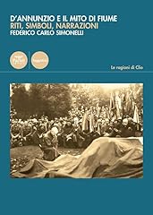 Annunzio mito fiume. usato  Spedito ovunque in Italia 