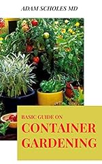 BASIC GUIDE ON CONTAINER GARDENING: Everything You for sale  Delivered anywhere in Canada