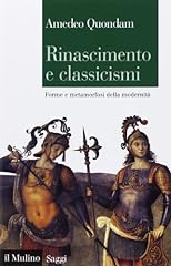 Rinascimento classicismi. form usato  Spedito ovunque in Italia 