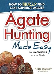 Agate Hunting Made Easy: How to Really Find Lake Superior for sale  Delivered anywhere in Canada
