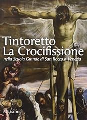 Tintoretto. La Crocifissione nella Scuola Grande di San Rocco a Venezia. Ediz. illustrata usato  Spedito ovunque in Italia 