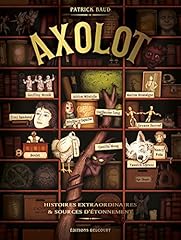 Axolot histoires extraordinair d'occasion  Livré partout en Belgiqu